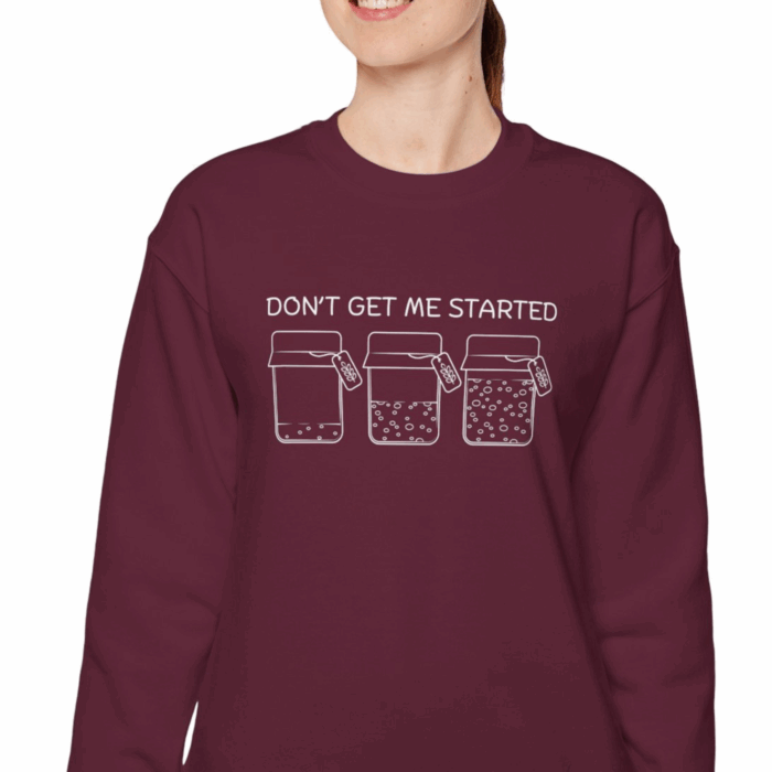 Don't Get Me Started - Crewneck Sweatshirt