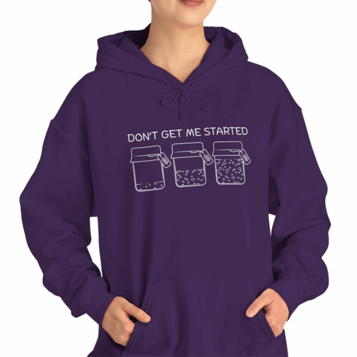 Don't Get Me Started - Hooded Sweatshirt