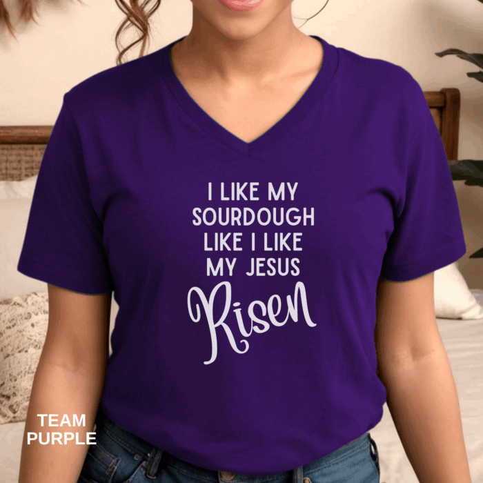 I Like My Sourdough Like I Like My Jesus, Risen - V-Neck Tee