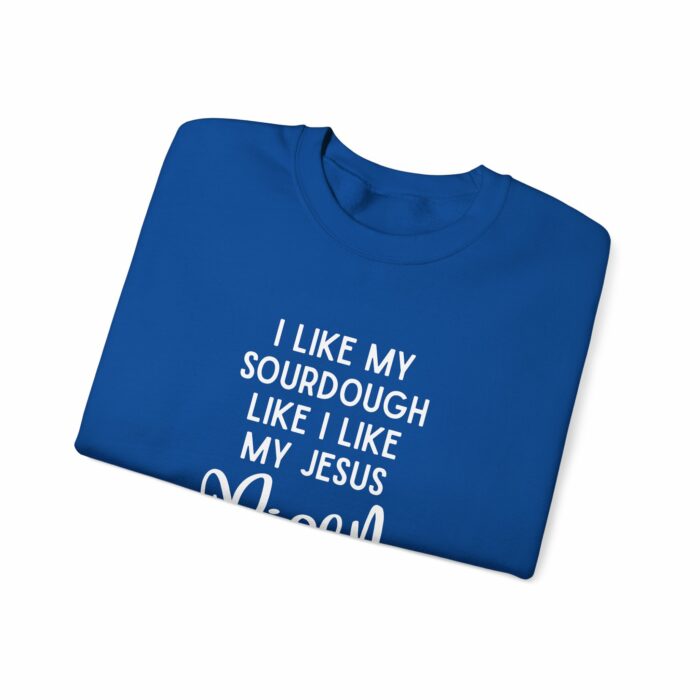 I Like My Sourdough Like I Like My Jesus, Risen - Crewneck Sweatshirt - Image 19