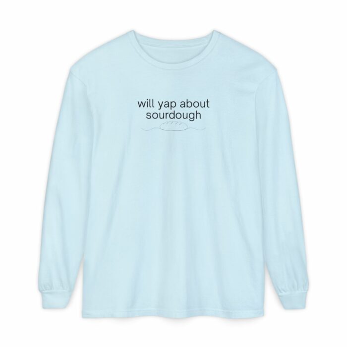 Will yap about sourdough - Long Sleeve T-Shirt - Image 6