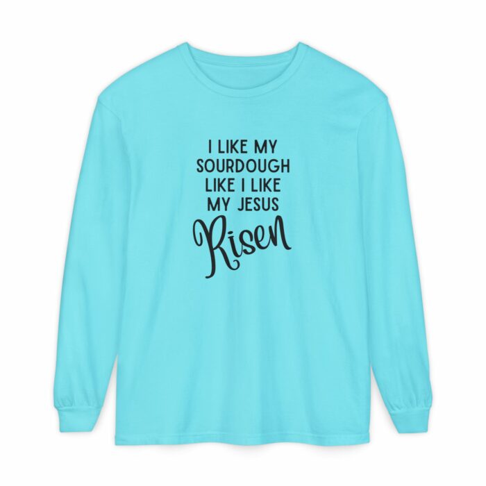 I like my sourdough like I like my Jesus, Risen - Long Sleeve T-Shirt - Image 10