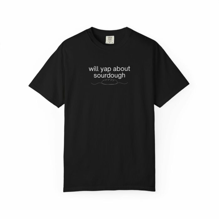 Will Yap About Sourdough, T-shirt - Image 3