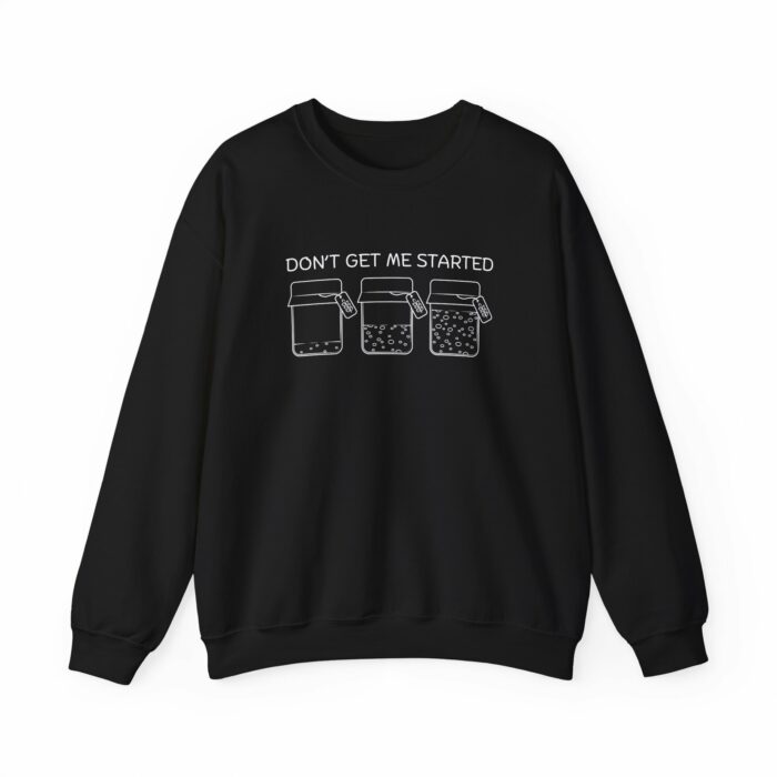 Don't Get Me Started - Crewneck Sweatshirt - Image 11