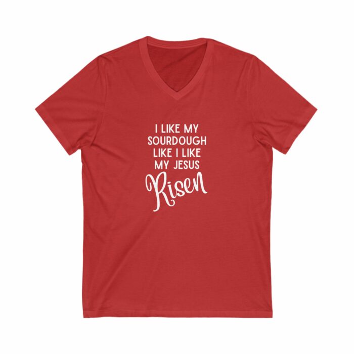 I Like My Sourdough Like I Like My Jesus, Risen - V-Neck Tee - Image 8