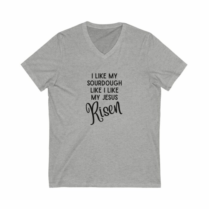 I Like My Sourdough Like I Like My Jesus, Risen - V-Neck Tee - Image 2