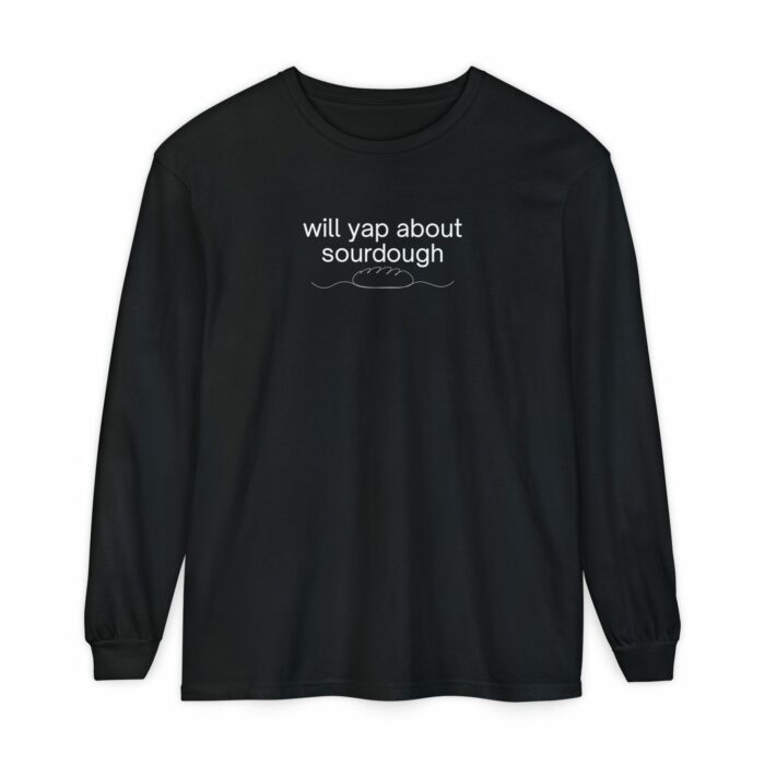 Will yap about sourdough - Long Sleeve T-Shirt - Image 2