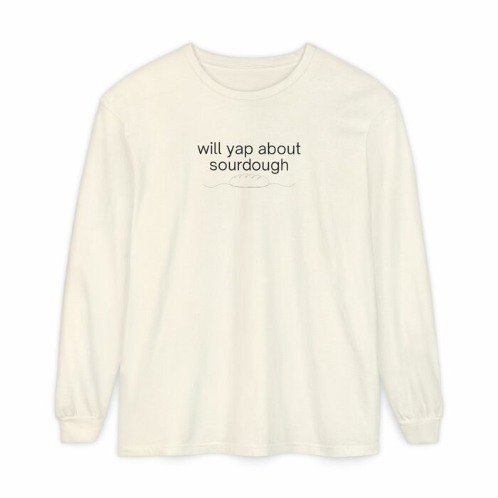Will yap about sourdough - Long Sleeve T-Shirt - Image 7