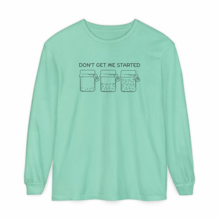 Don't Get Me Started, Sourdough - Long Sleeve T-Shirt - Image 8