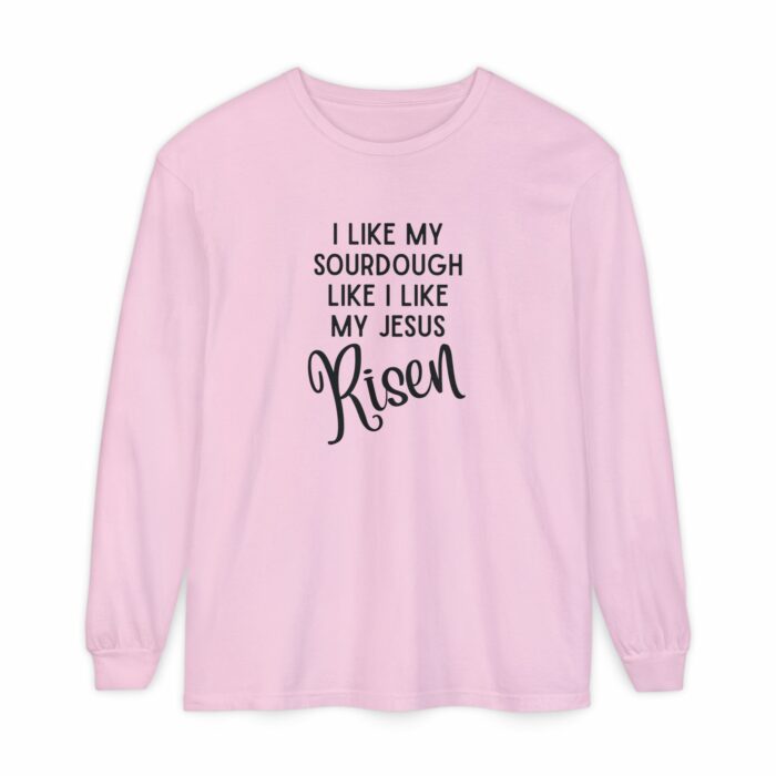 I like my sourdough like I like my Jesus, Risen - Long Sleeve T-Shirt - Image 4