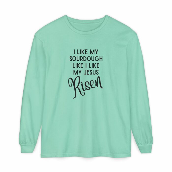 I like my sourdough like I like my Jesus, Risen - Long Sleeve T-Shirt - Image 8