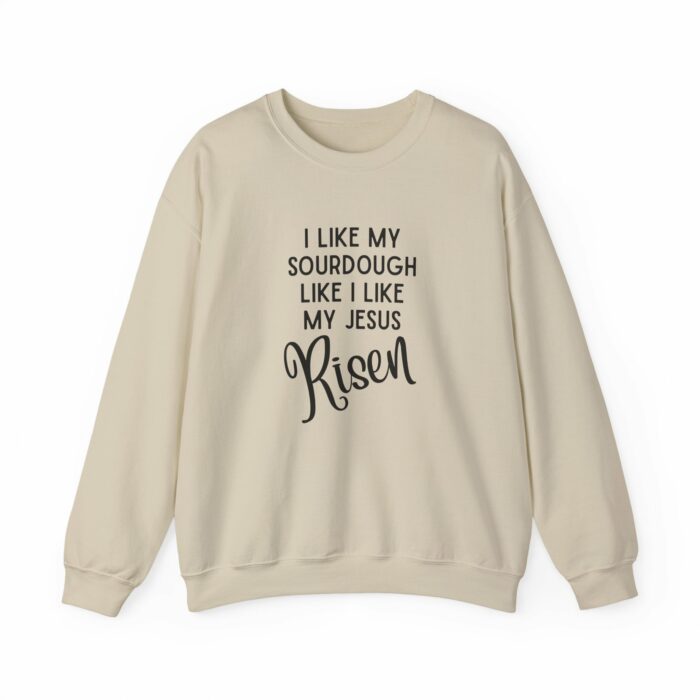I Like My Sourdough Like I Like My Jesus, Risen - Crewneck Sweatshirt - Image 8