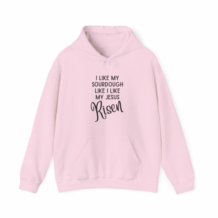 I Like Sourdough Like I Like My Jesus, Risen-  Hooded Sweatshirt - Image 9