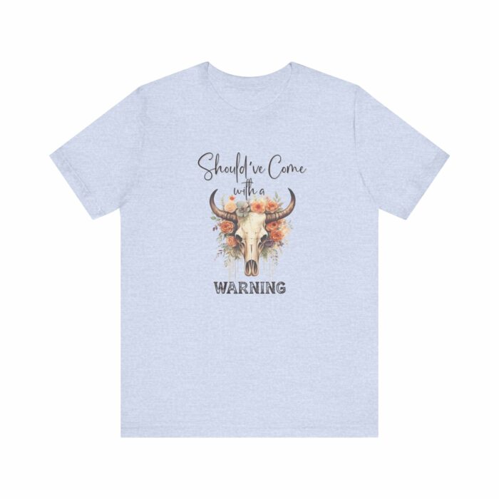 Should've Come With A Warning T-shirt, Country, Country Western, Skull, Cow Skull, Cowgirl - Image 8