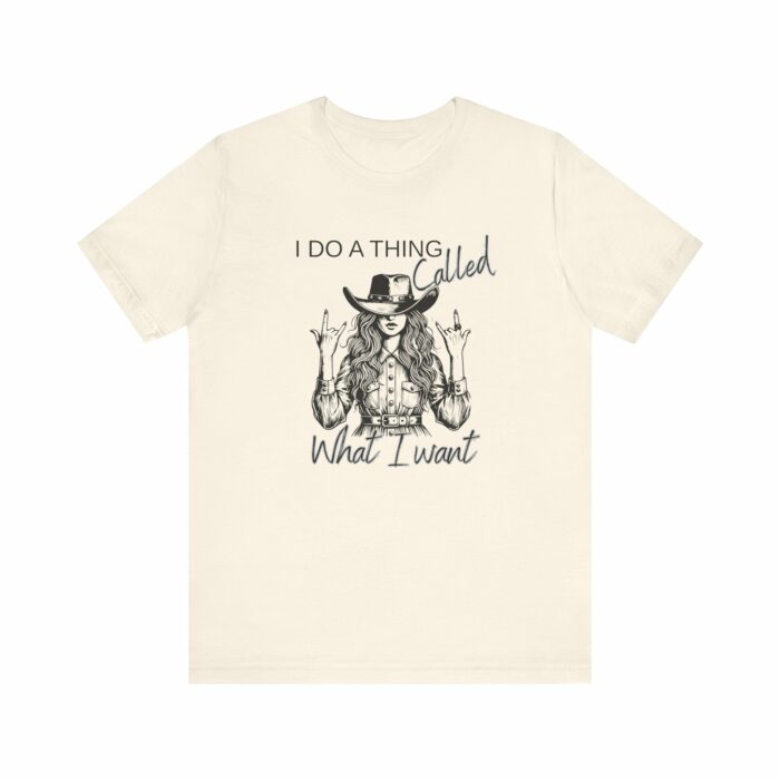 I Do A Thing Called What I Want T-shirt, Country Western, Country, Cowgirl, Western - Image 2