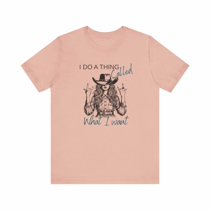 I Do A Thing Called What I Want T-shirt, Country Western, Country, Cowgirl, Western - Image 10