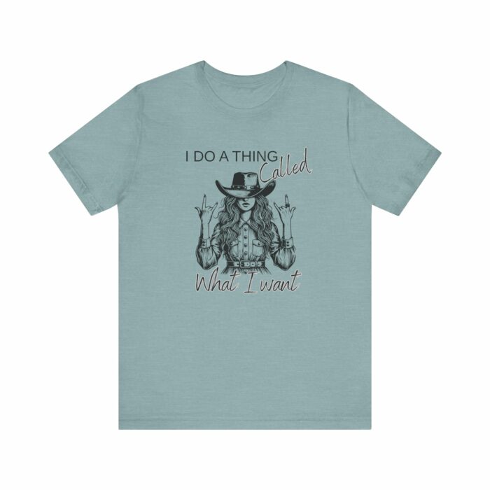 I Do A Thing Called What I Want T-shirt, Country Western, Country, Cowgirl, Western - Image 9