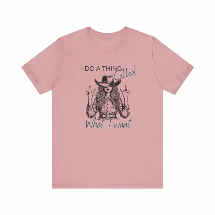 I Do A Thing Called What I Want T-shirt, Country Western, Country, Cowgirl, Western - Image 5